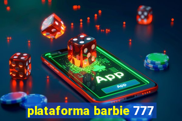 plataforma barbie 777