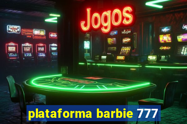 plataforma barbie 777