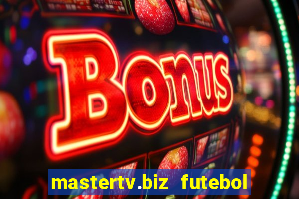 mastertv.biz futebol ao vivo