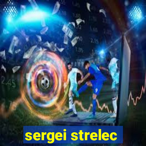 sergei strelec