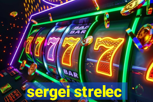 sergei strelec