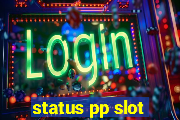 status pp slot