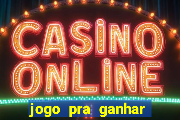 jogo pra ganhar dinheiro sem depositar