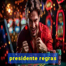 presidente regras