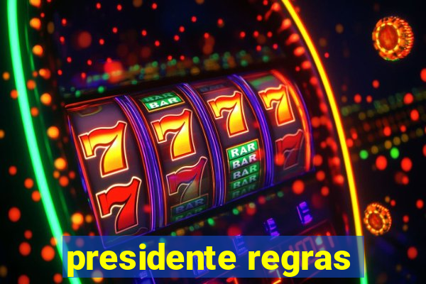 presidente regras