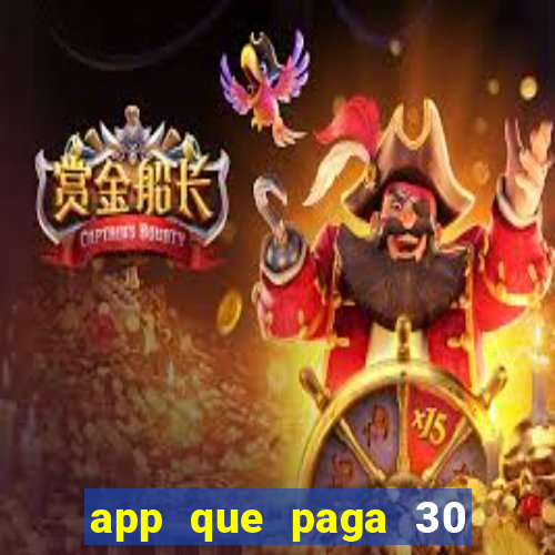 app que paga 30 reais para se cadastrar