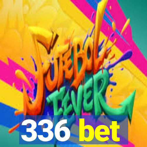 336 bet