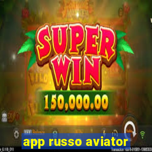 app russo aviator