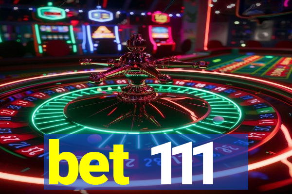 bet 111