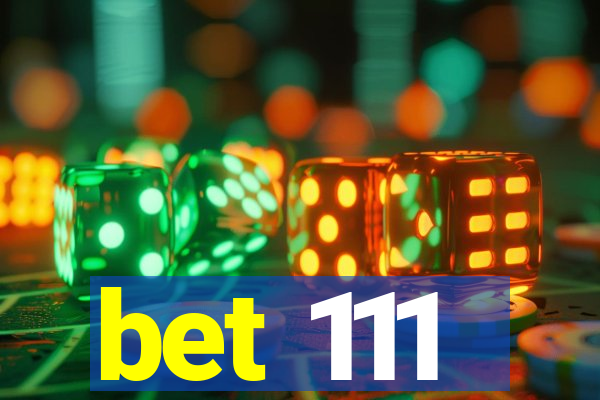 bet 111