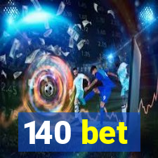 140 bet