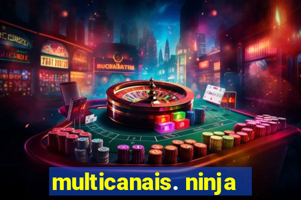 multicanais. ninja