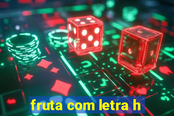 fruta com letra h