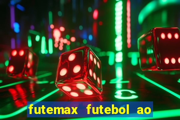 futemax futebol ao vivo hoje