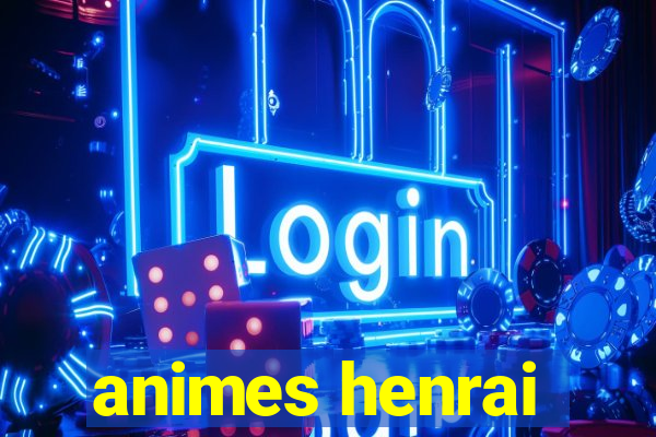 animes henrai