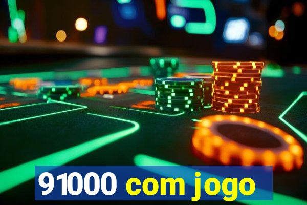 91000 com jogo