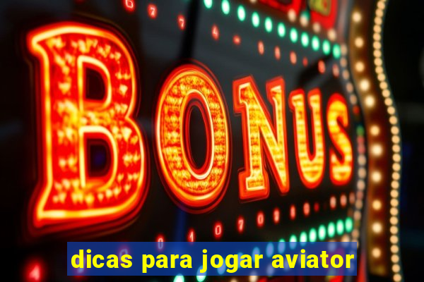 dicas para jogar aviator