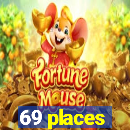 69 places