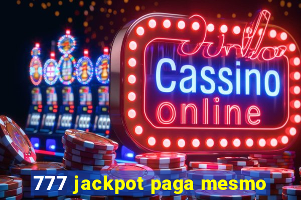 777 jackpot paga mesmo