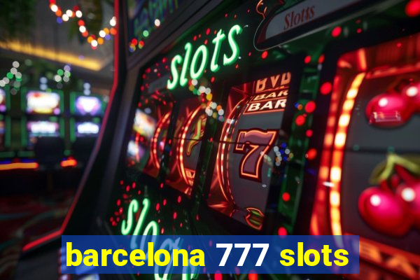 barcelona 777 slots