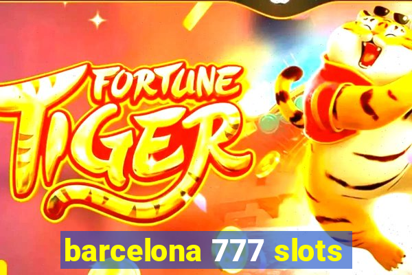 barcelona 777 slots