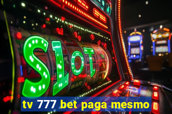 tv 777 bet paga mesmo