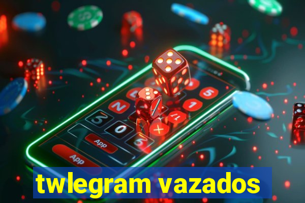 twlegram vazados