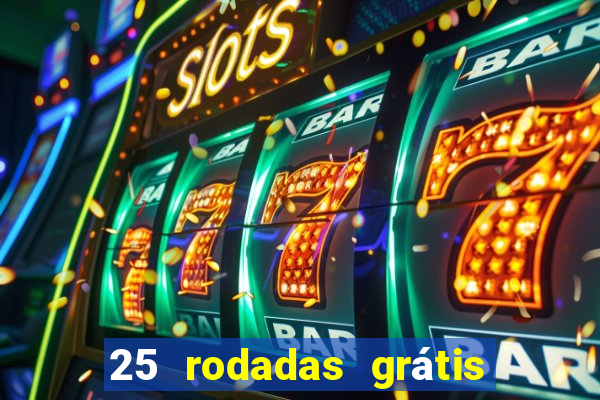 25 rodadas grátis no cadastro