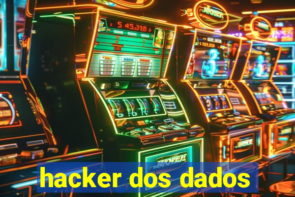 hacker dos dados