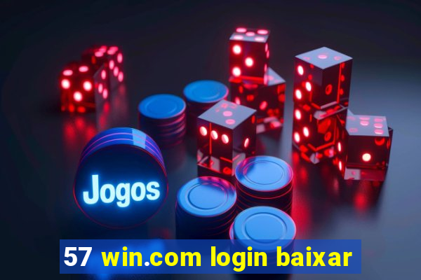 57 win.com login baixar