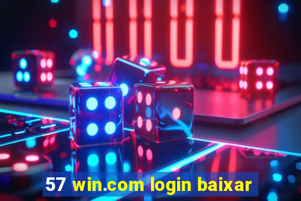 57 win.com login baixar