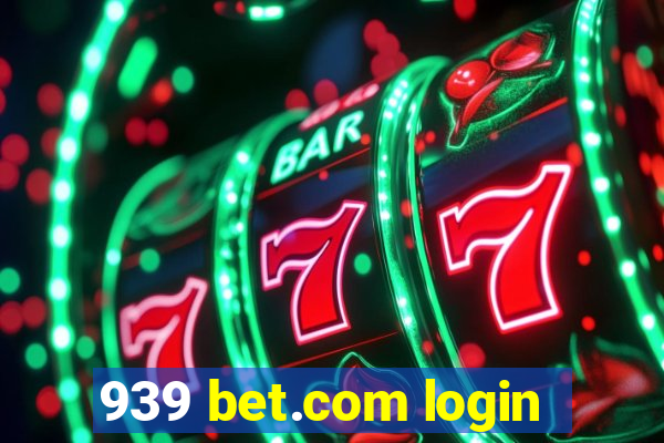 939 bet.com login