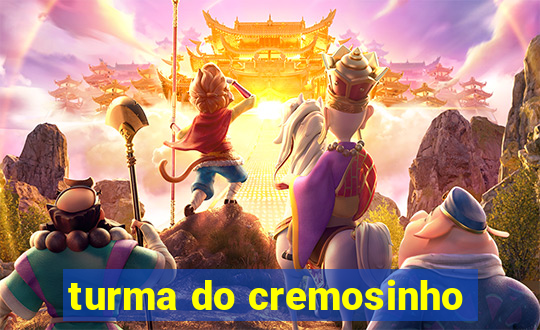 turma do cremosinho