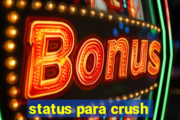 status para crush