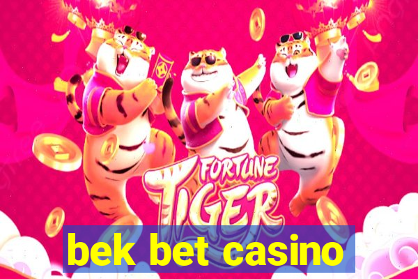 bek bet casino