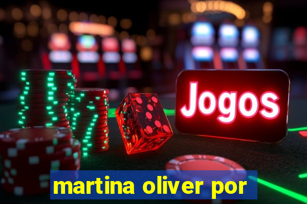 martina oliver por