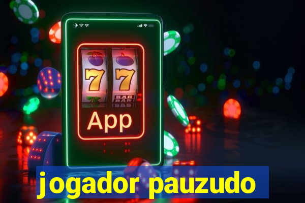 jogador pauzudo