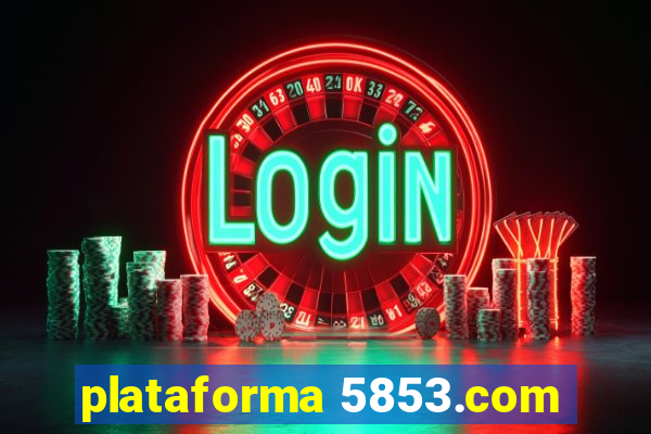 plataforma 5853.com