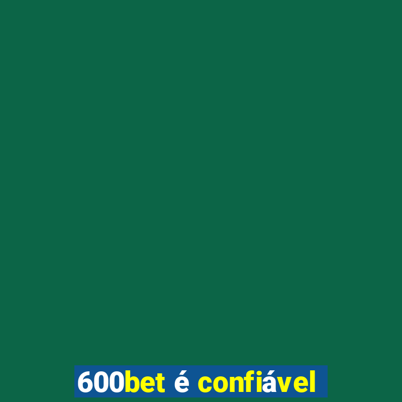 600bet é confiável