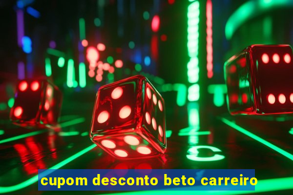 cupom desconto beto carreiro