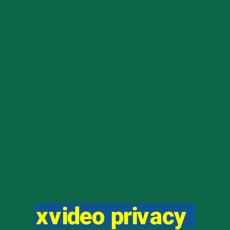 xvideo privacy