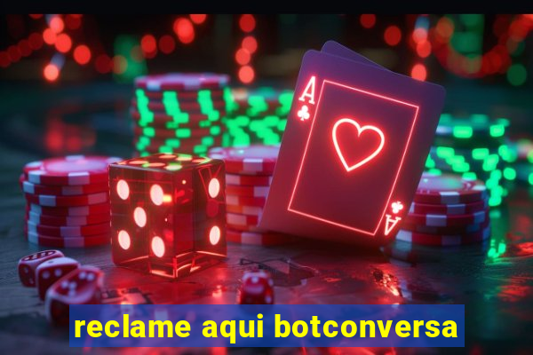 reclame aqui botconversa