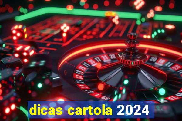 dicas cartola 2024