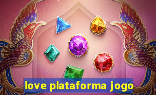 love plataforma jogo