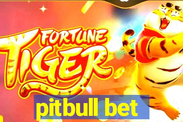 pitbull bet