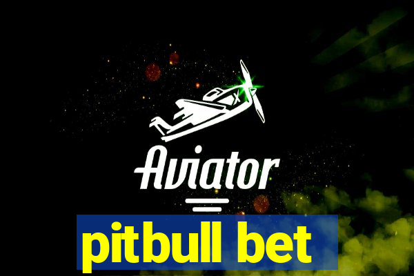 pitbull bet