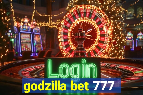 godzilla bet 777