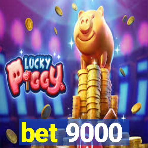 bet 9000