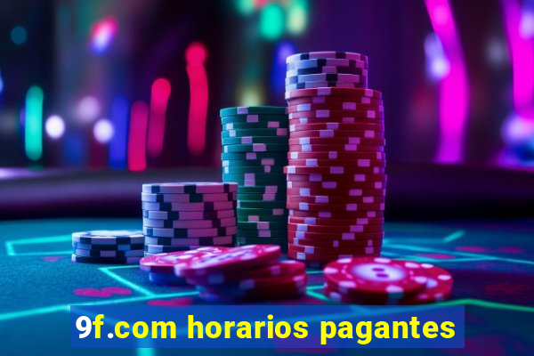 9f.com horarios pagantes