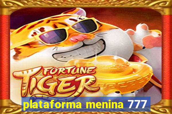 plataforma menina 777